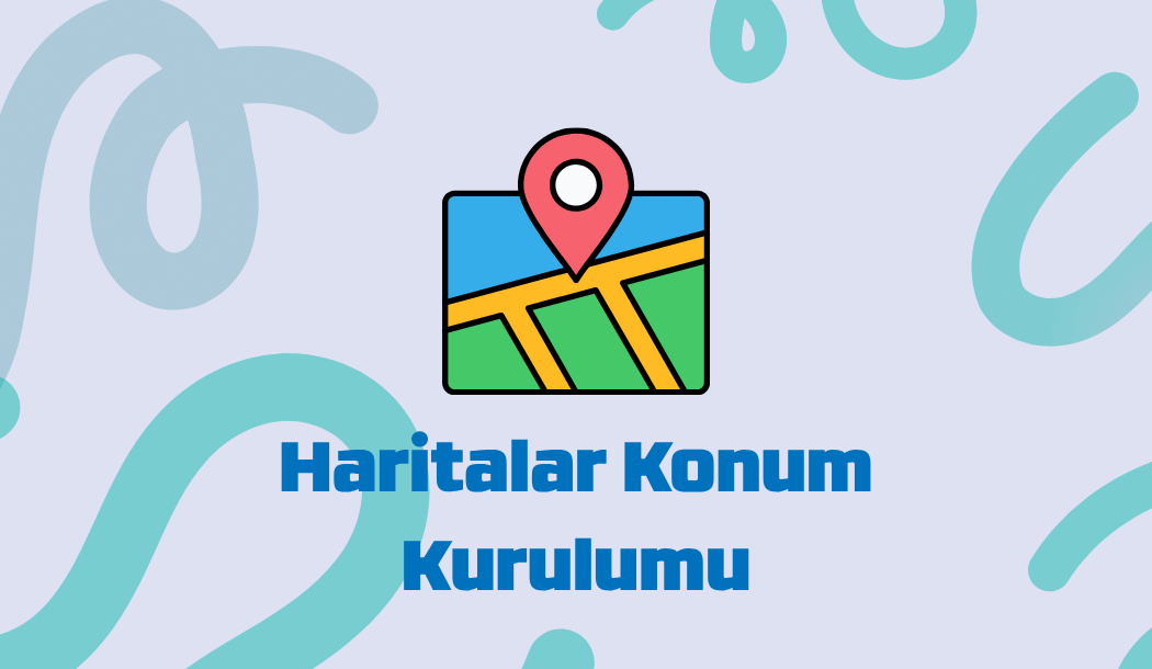 Google Haritalar Kurulumu